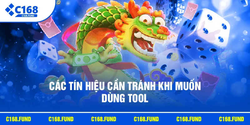Các tín hiệu cần tránh khi muốn dùng tool